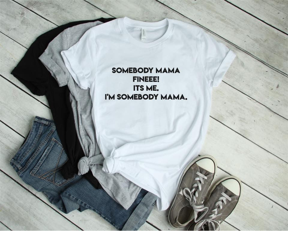 Somebody Mama Fine Tee Shirt